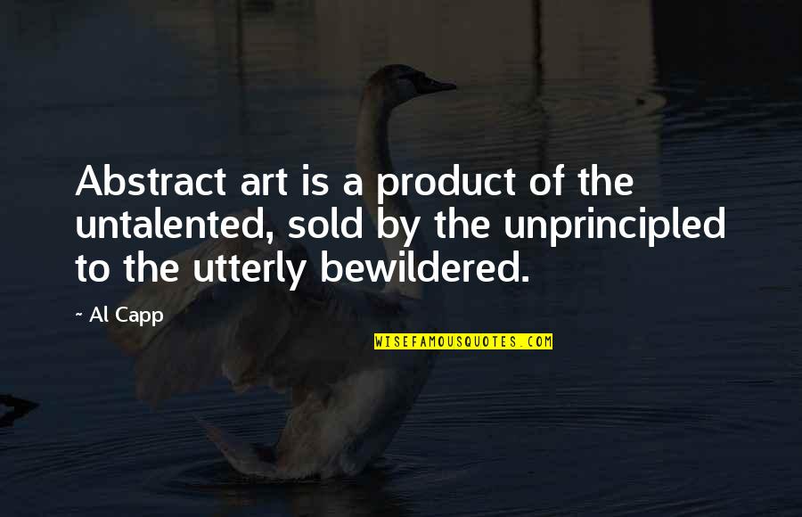 Agronomy Degree Quotes By Al Capp: Abstract art is a product of the untalented,