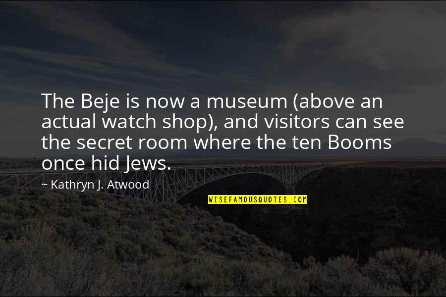 Agronomy Degree Quotes By Kathryn J. Atwood: The Beje is now a museum (above an