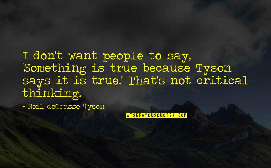 Agronovaz Quotes By Neil DeGrasse Tyson: I don't want people to say, 'Something is
