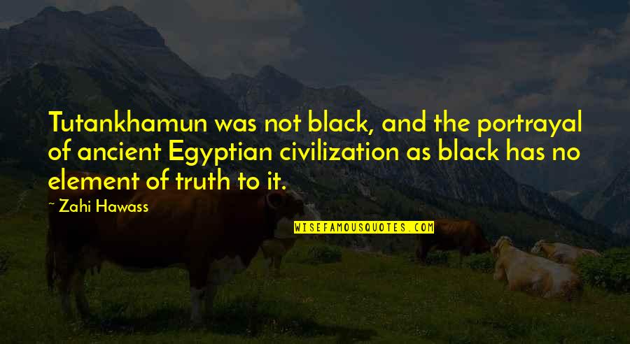 Agroterra Russia Quotes By Zahi Hawass: Tutankhamun was not black, and the portrayal of Agroterra Russia Quotes By Zahi Hawass: Tutankhamun was not black, and the portrayal of