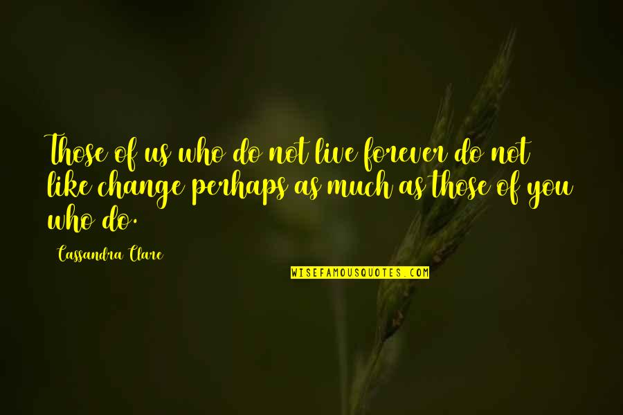 Agrx Stock Quotes By Cassandra Clare: Those of us who do not live forever