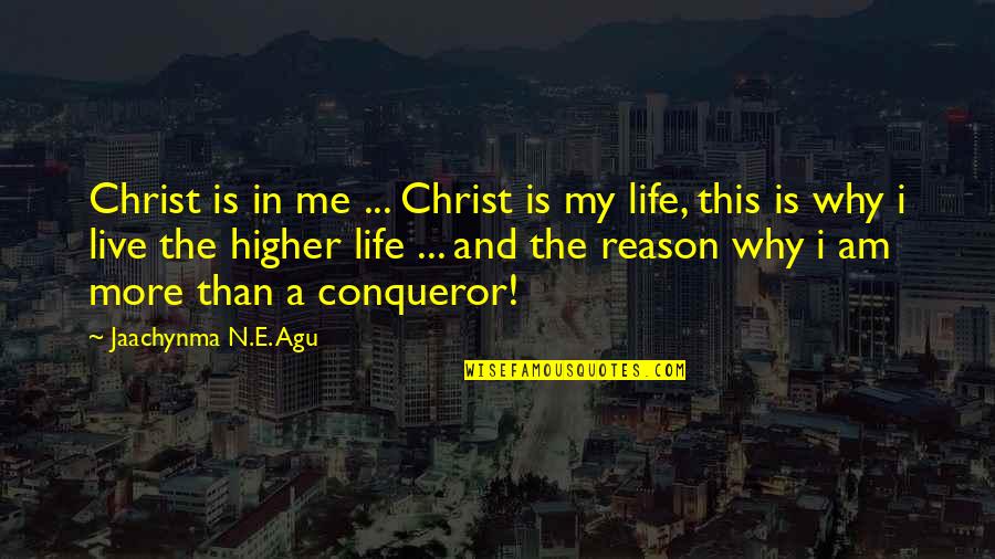 Agu Quotes By Jaachynma N.E. Agu: Christ is in me ... Christ is my