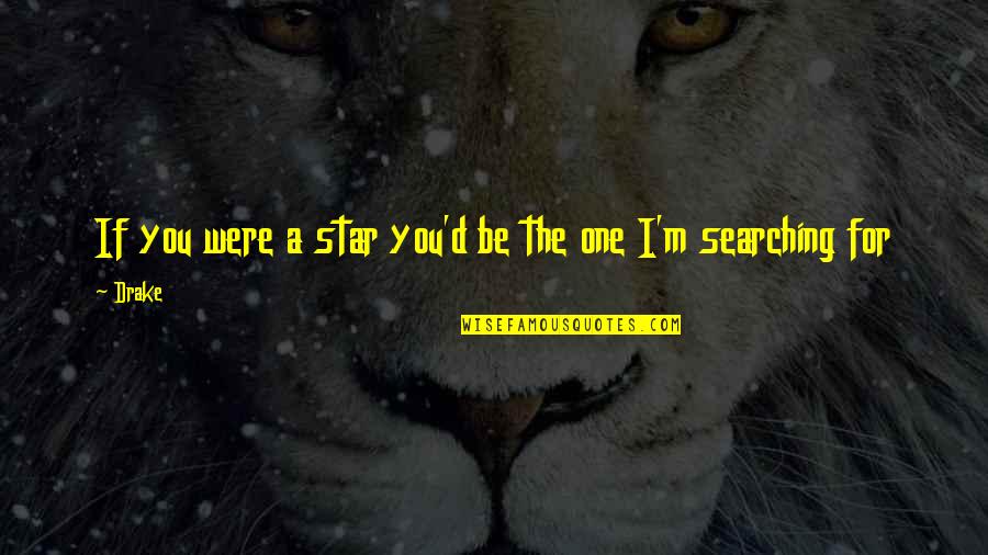 Agua Bella Nostalgia Quotes By Drake: If you were a star you'd be the