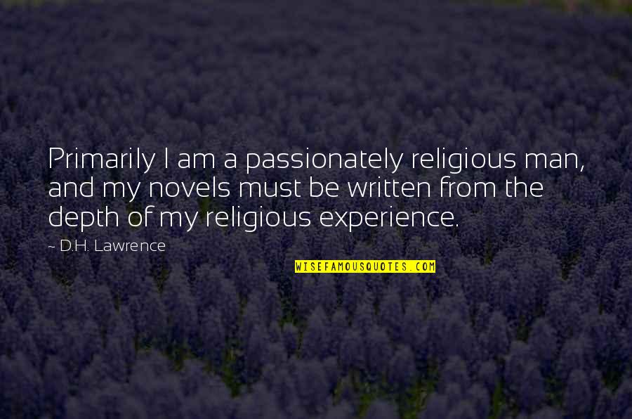 Aguacate Quotes By D.H. Lawrence: Primarily I am a passionately religious man, and Aguacate Quotes By D.H. Lawrence: Primarily I am a passionately religious man, and