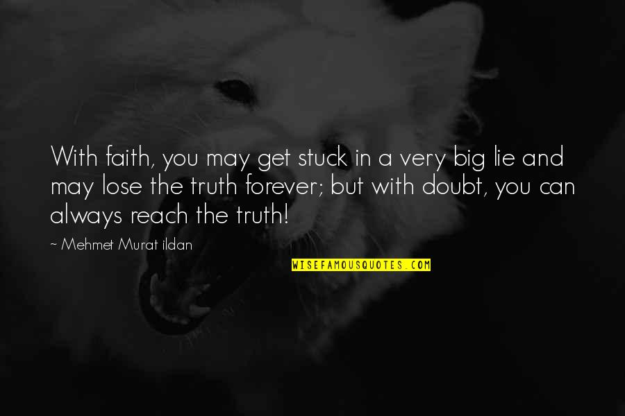 Aguantar Conjugations Quotes By Mehmet Murat Ildan: With faith, you may get stuck in a