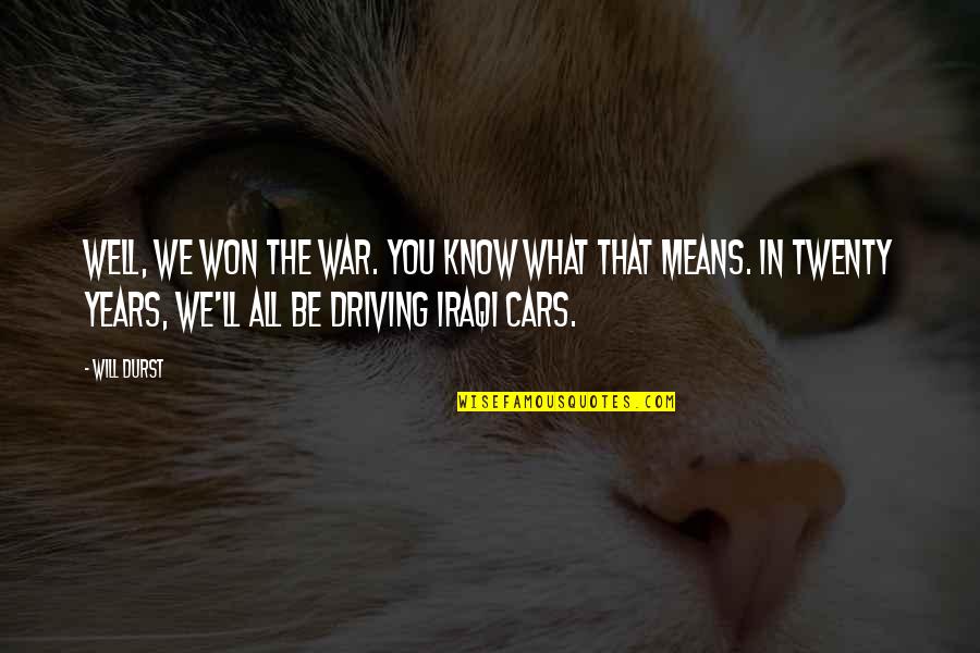Aguardar Songs Quotes By Will Durst: Well, we won the war. You know what Aguardar Songs Quotes By Will Durst: Well, we won the war. You know what