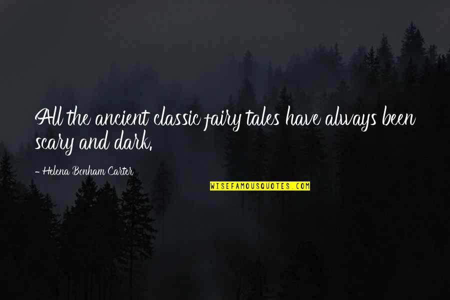 Aguaymanto Caracteristicas Quotes By Helena Bonham Carter: All the ancient classic fairy tales have always