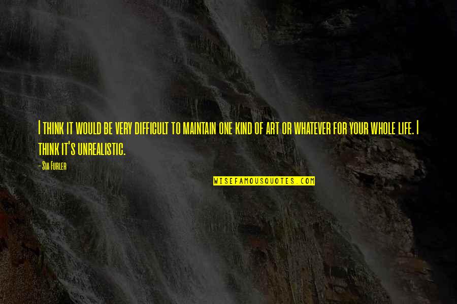 Aguaymanto Caracteristicas Quotes By Sia Furler: I think it would be very difficult to