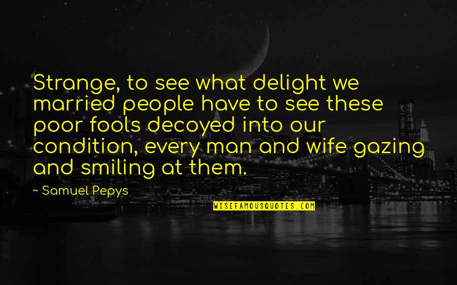 Agudath Quotes By Samuel Pepys: Strange, to see what delight we married people Agudath Quotes By Samuel Pepys: Strange, to see what delight we married people