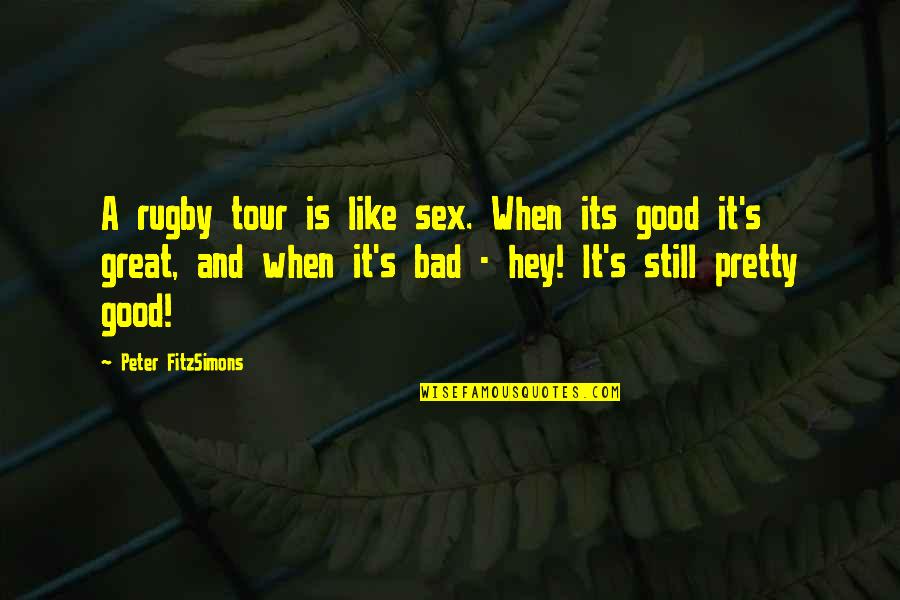 Agudizar Sinonimo Quotes By Peter FitzSimons: A rugby tour is like sex. When its