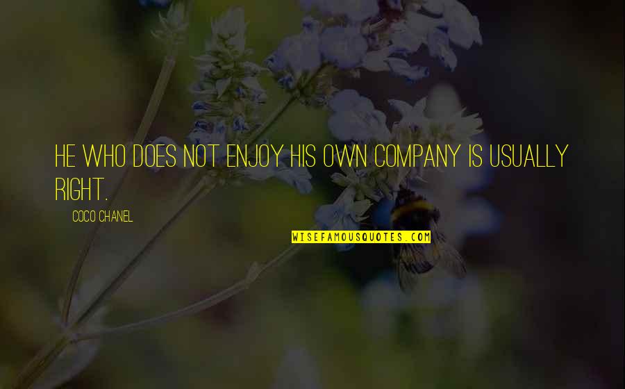 Aguentar Uma Quotes By Coco Chanel: He who does not enjoy his own company Aguentar Uma Quotes By Coco Chanel: He who does not enjoy his own company
