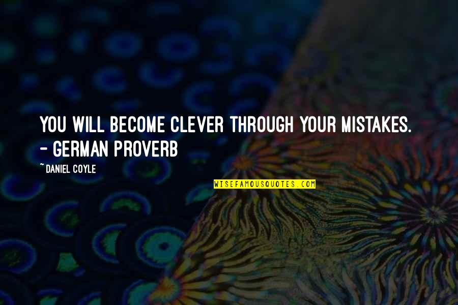 Aguerri Signification Quotes By Daniel Coyle: You will become clever through your mistakes. -