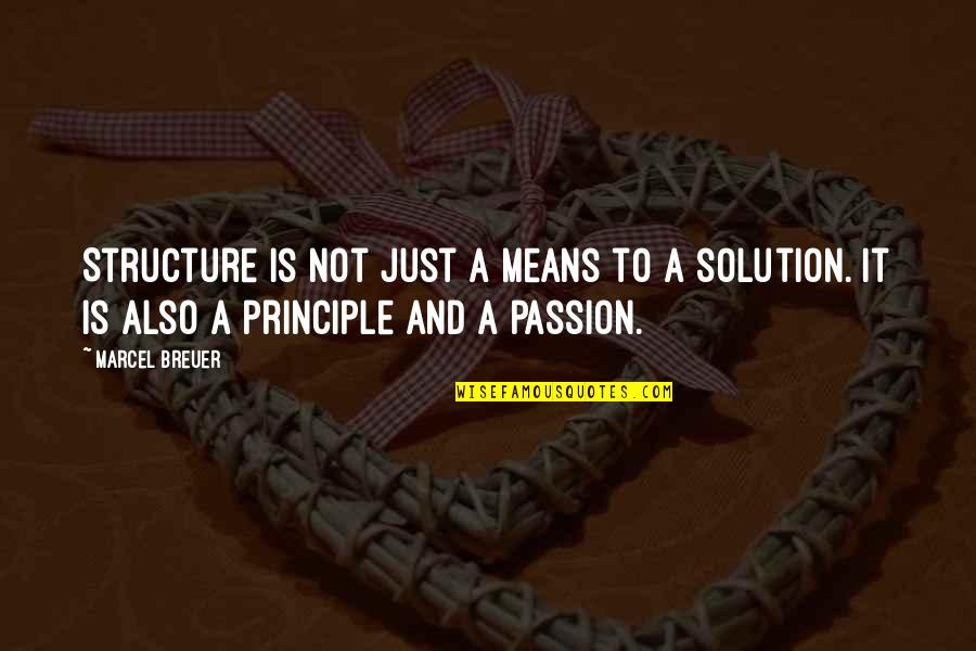 Aguerridos Quotes By Marcel Breuer: Structure is not just a means to a