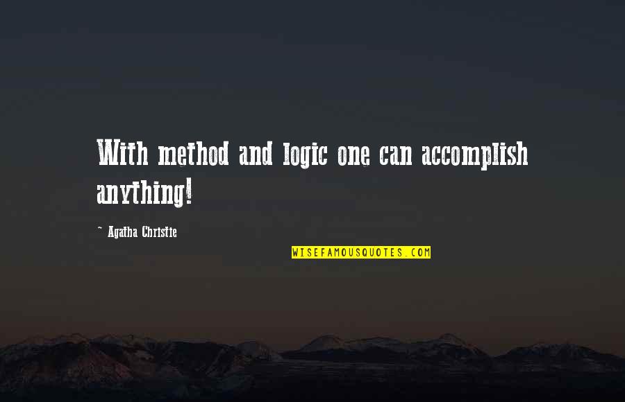 Agugliaro Paper Quotes By Agatha Christie: With method and logic one can accomplish anything! Agugliaro Paper Quotes By Agatha Christie: With method and logic one can accomplish anything!