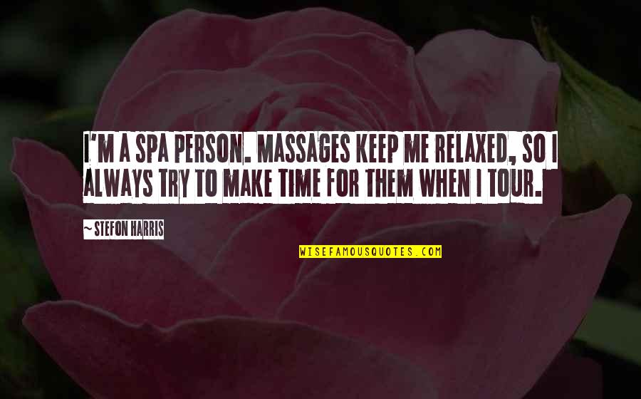 Aguiar Injury Quotes By Stefon Harris: I'm a spa person. Massages keep me relaxed,