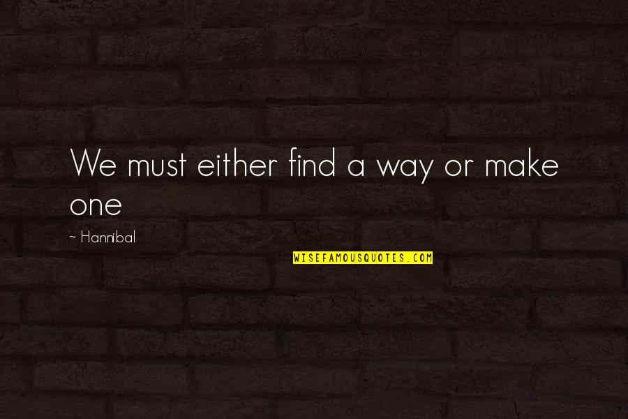 Aguibou Barry Quotes By Hannibal: We must either find a way or make