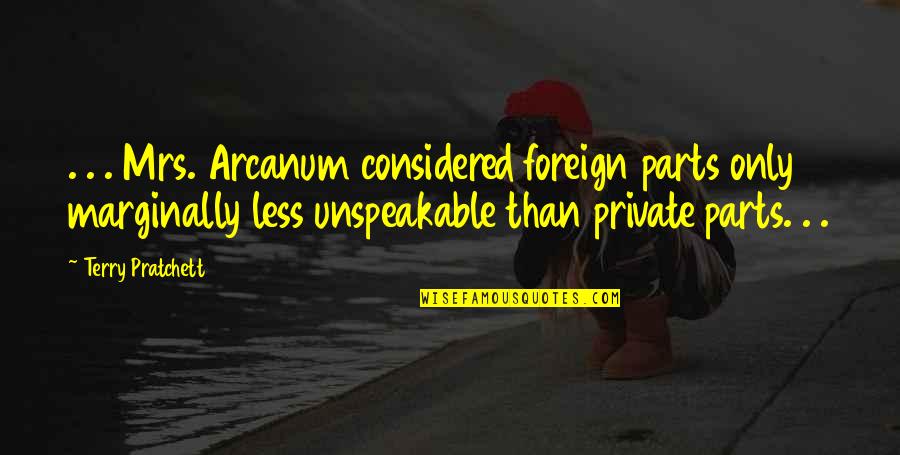 Aguibou Barry Quotes By Terry Pratchett: . . . Mrs. Arcanum considered foreign parts