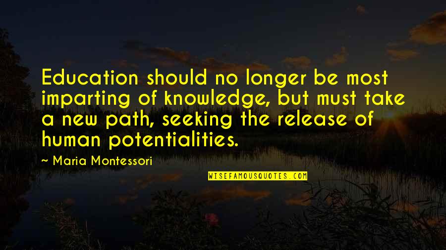 Aguilas Para Quotes By Maria Montessori: Education should no longer be most imparting of