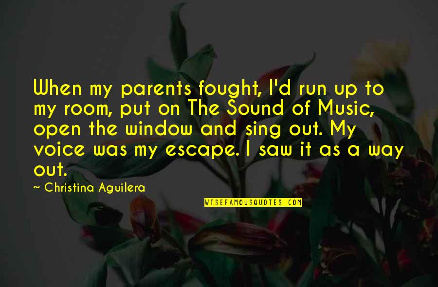 Aguilera Quotes By Christina Aguilera: When my parents fought, I'd run up to