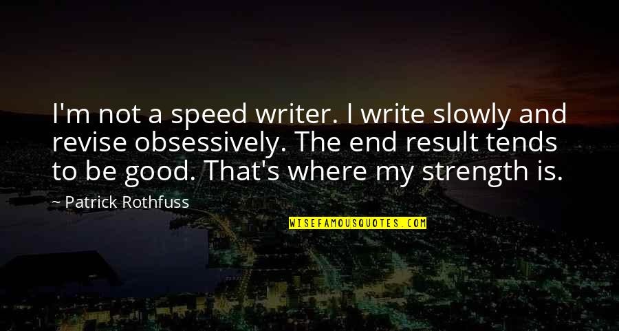 Aguillon And Associates Quotes By Patrick Rothfuss: I'm not a speed writer. I write slowly