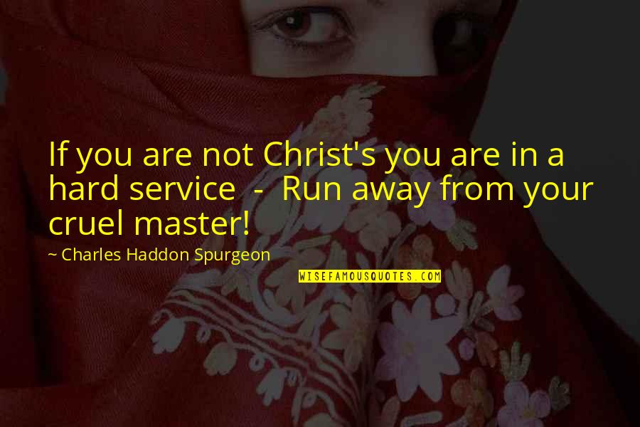 Aguinaga Mulch Quotes By Charles Haddon Spurgeon: If you are not Christ's you are in Aguinaga Mulch Quotes By Charles Haddon Spurgeon: If you are not Christ's you are in