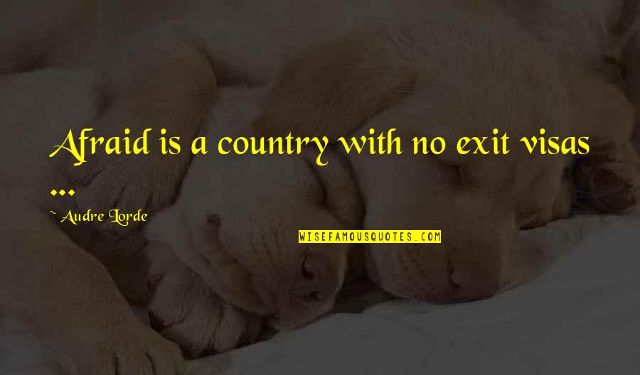 Aguinaldo Nesbitt Monster Quotes By Audre Lorde: Afraid is a country with no exit visas Aguinaldo Nesbitt Monster Quotes By Audre Lorde: Afraid is a country with no exit visas