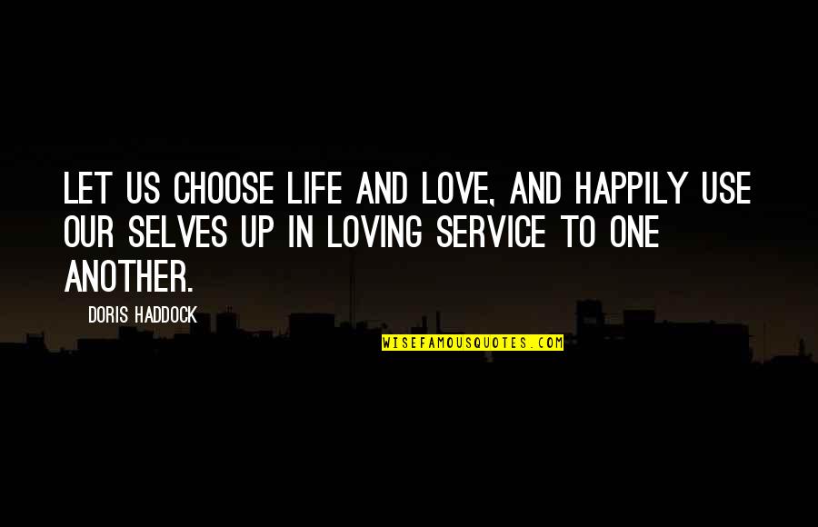 Aguinaldo Nesbitt Monster Quotes By Doris Haddock: Let us choose life and love, and happily
