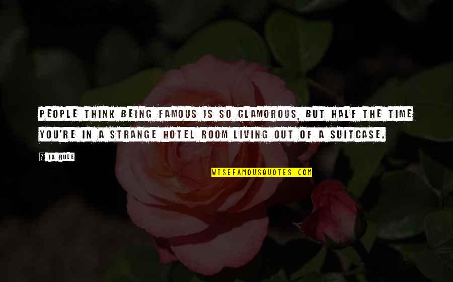 Aguinaldo Nesbitt Monster Quotes By Ja Rule: People think being famous is so glamorous, but Aguinaldo Nesbitt Monster Quotes By Ja Rule: People think being famous is so glamorous, but