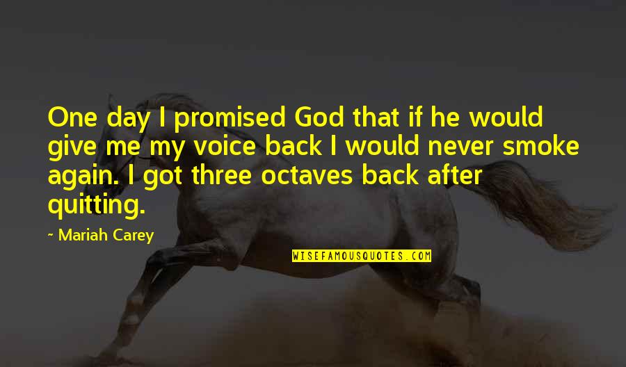 Aguiros Quotes By Mariah Carey: One day I promised God that if he Aguiros Quotes By Mariah Carey: One day I promised God that if he