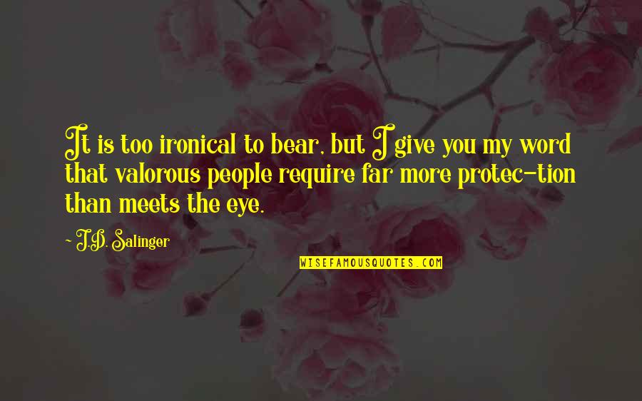 Agulha De Trico Quotes By J.D. Salinger: It is too ironical to bear, but I