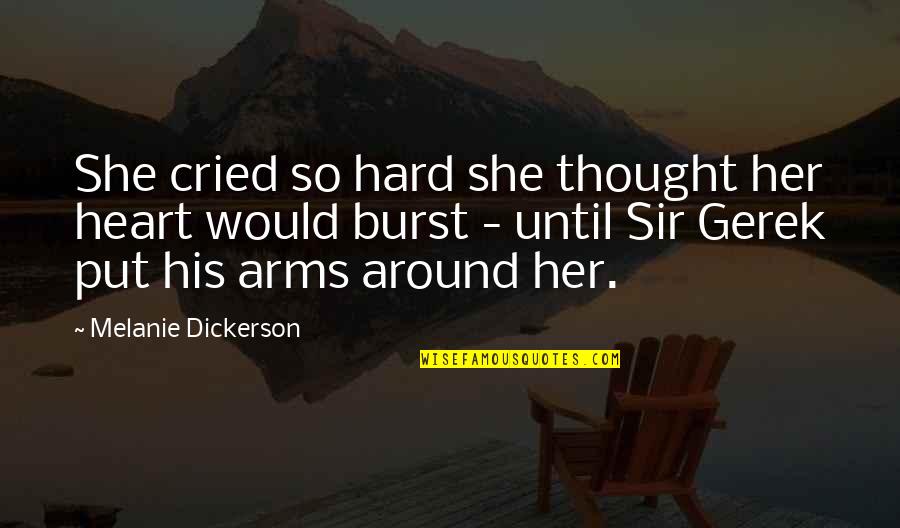 Agulhas Basin Quotes By Melanie Dickerson: She cried so hard she thought her heart Agulhas Basin Quotes By Melanie Dickerson: She cried so hard she thought her heart