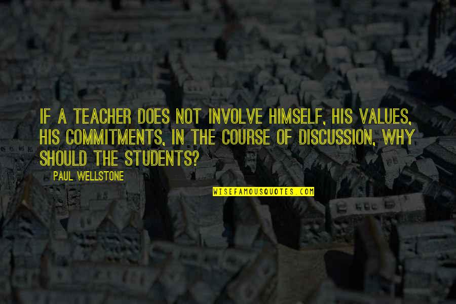 Agumba Movie Quotes By Paul Wellstone: If a teacher does not involve himself, his
