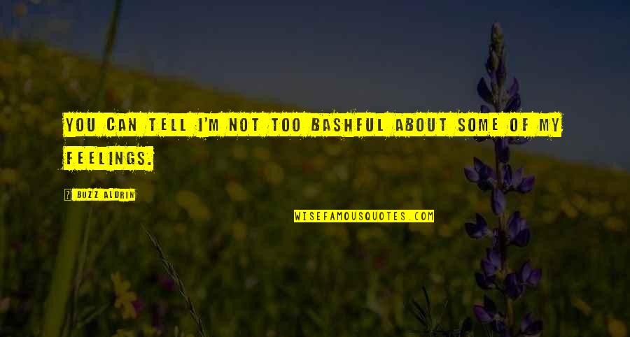 Agunter Quotes By Buzz Aldrin: You can tell I'm not too bashful about