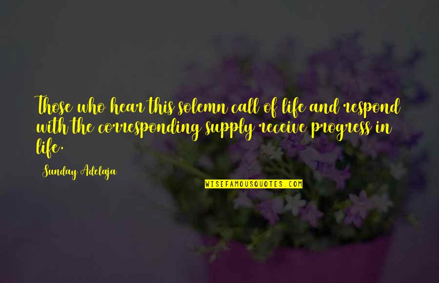 Agurne Anasagasti Quotes By Sunday Adelaja: Those who hear this solemn call of life Agurne Anasagasti Quotes By Sunday Adelaja: Those who hear this solemn call of life