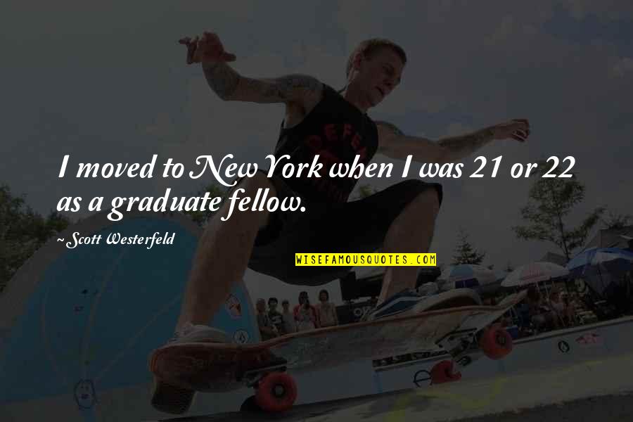 Agushie Quotes By Scott Westerfeld: I moved to New York when I was