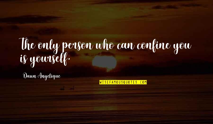 Agust D Quotes By Dawn Angelique: The only person who can confine you is