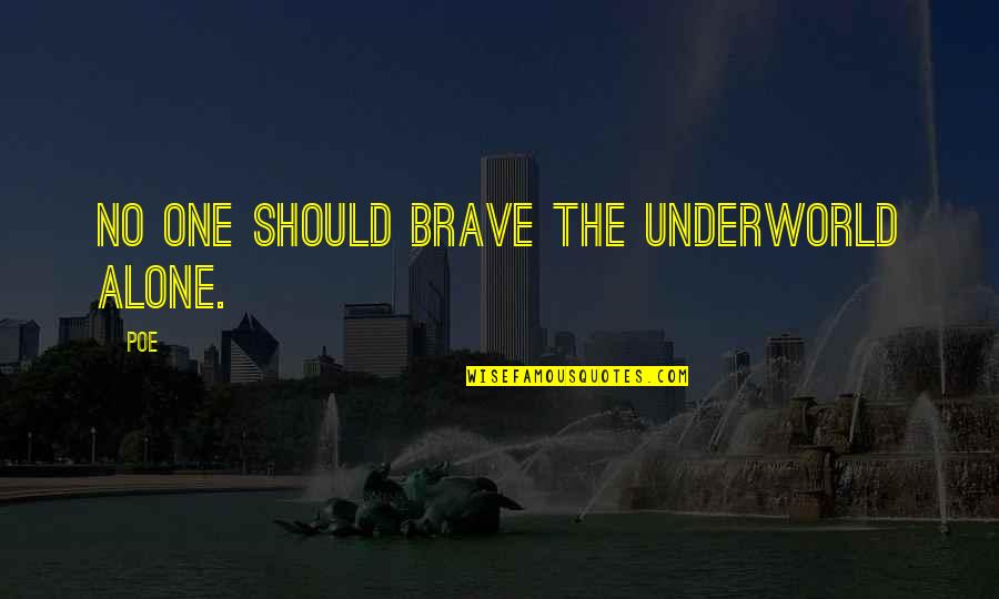Agustin Barrios Mangore Quotes By Poe: No one should brave the underworld alone.
