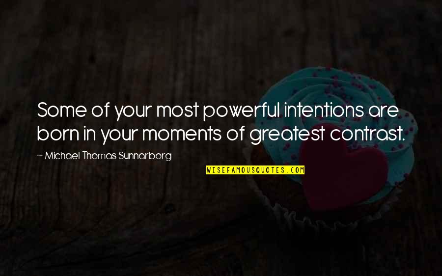 Agustin Barrios Quotes By Michael Thomas Sunnarborg: Some of your most powerful intentions are born