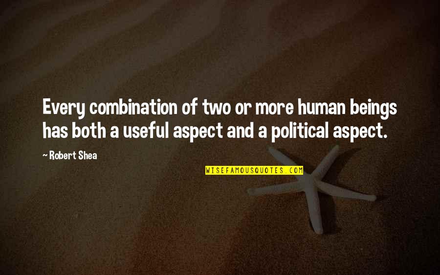 Agustin Lara Quotes By Robert Shea: Every combination of two or more human beings