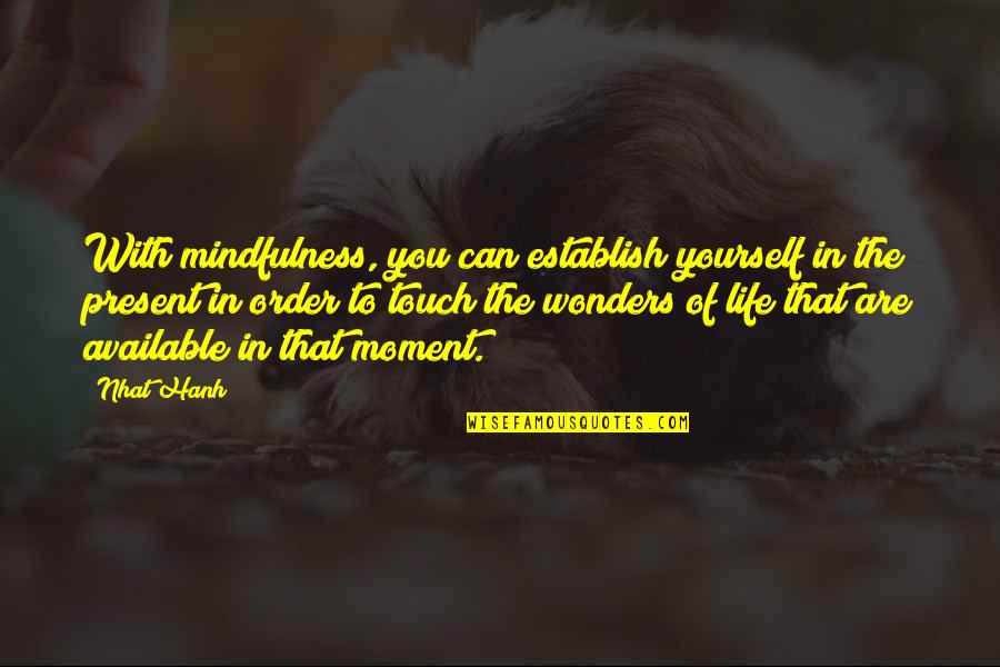 Agustos Sirilsiklam S Zleri Quotes By Nhat Hanh: With mindfulness, you can establish yourself in the
