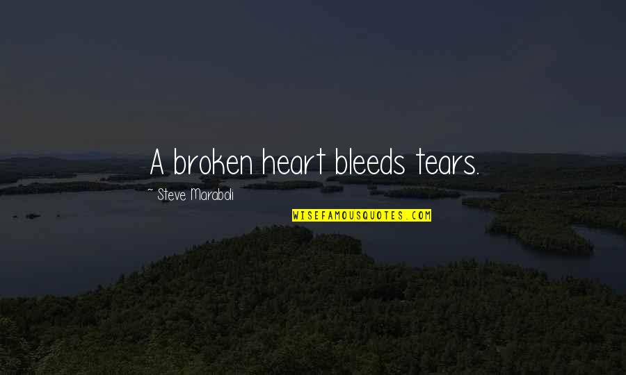 Agut Tennis Quotes By Steve Maraboli: A broken heart bleeds tears.