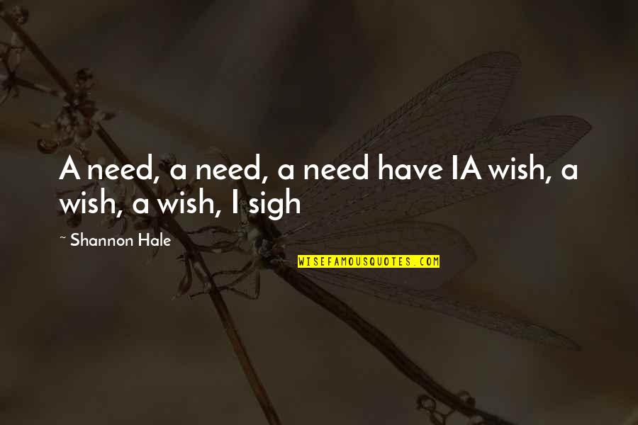 Agyag Quotes By Shannon Hale: A need, a need, a need have IA Agyag Quotes By Shannon Hale: A need, a need, a need have IA