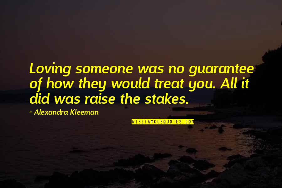 Agyan Quotes By Alexandra Kleeman: Loving someone was no guarantee of how they