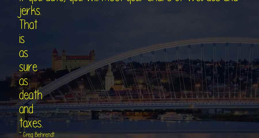 Agyepong Heather Quotes By Greg Behrendt: If you date, you will meet your share Agyepong Heather Quotes By Greg Behrendt: If you date, you will meet your share