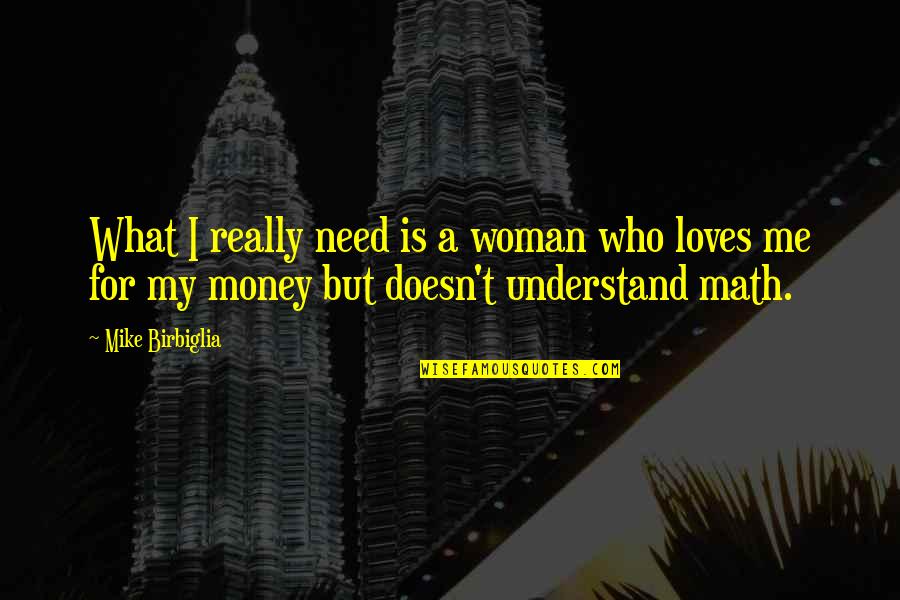 Agyepong Heather Quotes By Mike Birbiglia: What I really need is a woman who Agyepong Heather Quotes By Mike Birbiglia: What I really need is a woman who