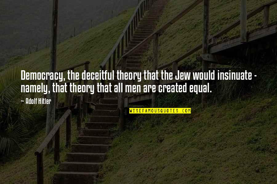 Agykontroll Quotes By Adolf Hitler: Democracy, the deceitful theory that the Jew would Agykontroll Quotes By Adolf Hitler: Democracy, the deceitful theory that the Jew would