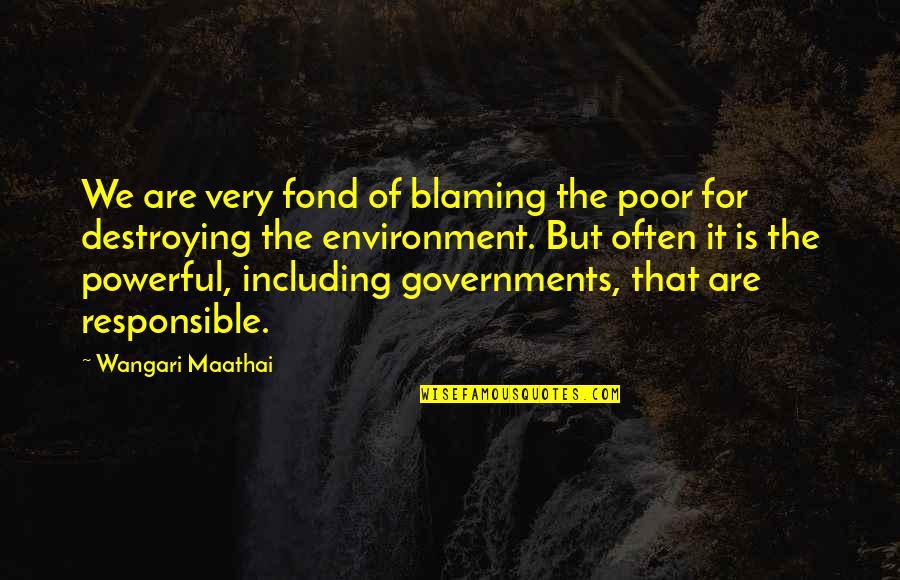 Agyness Quotes By Wangari Maathai: We are very fond of blaming the poor