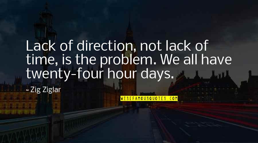 Ah Ha Quotes By Zig Ziglar: Lack of direction, not lack of time, is
