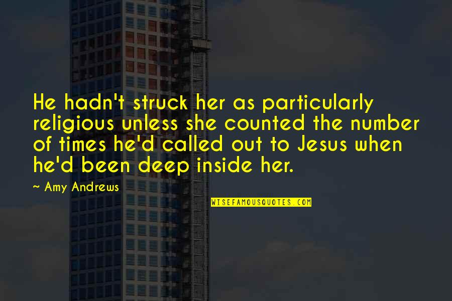Ah My Goddess Quotes By Amy Andrews: He hadn't struck her as particularly religious unless Ah My Goddess Quotes By Amy Andrews: He hadn't struck her as particularly religious unless