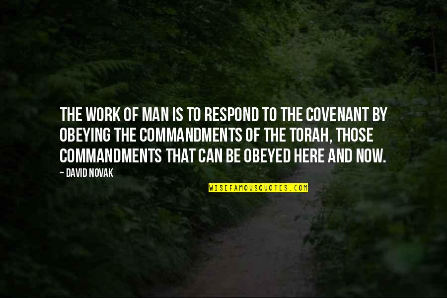 Ah My Goddess Quotes By David Novak: The work of man is to respond to Ah My Goddess Quotes By David Novak: The work of man is to respond to